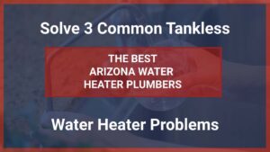 How to Solve 3 Common Tankless Water Heater Problems